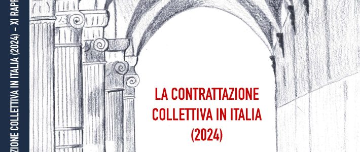 XI Rapporto ADAPT sulla contrattazione collettiva in Italia 2024 XI Rapporto ADAPT sulla contrattazione collettiva in Italia 2024