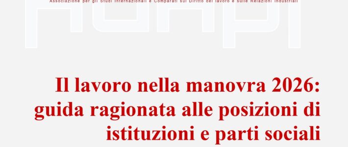 Il lavoro nella manovra 2026: guida ragionata alle posizioni di istituzioni e parti sociali